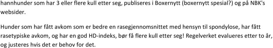 Hunder som har fått avkom som er bedre en rasegjennomsnittet med hensyn til spondylose,