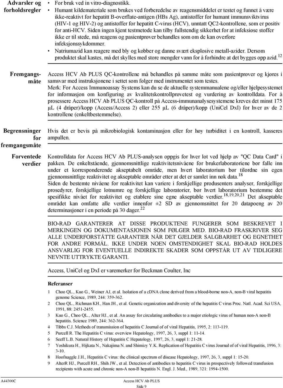 og HIV-2) og antistoffer for hepatitt C-virus (HCV), unntatt QC2-kontrollene, som er positiv for anti-hcv.