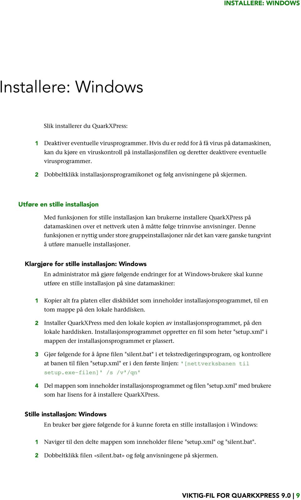 2 Dobbeltklikk installasjonsprogramikonet og følg anvisningene på skjermen.