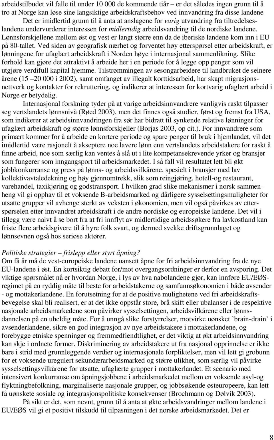 Lønnsforskjellene mellom øst og vest er langt større enn da de iberiske landene kom inn i EU på 80-tallet.