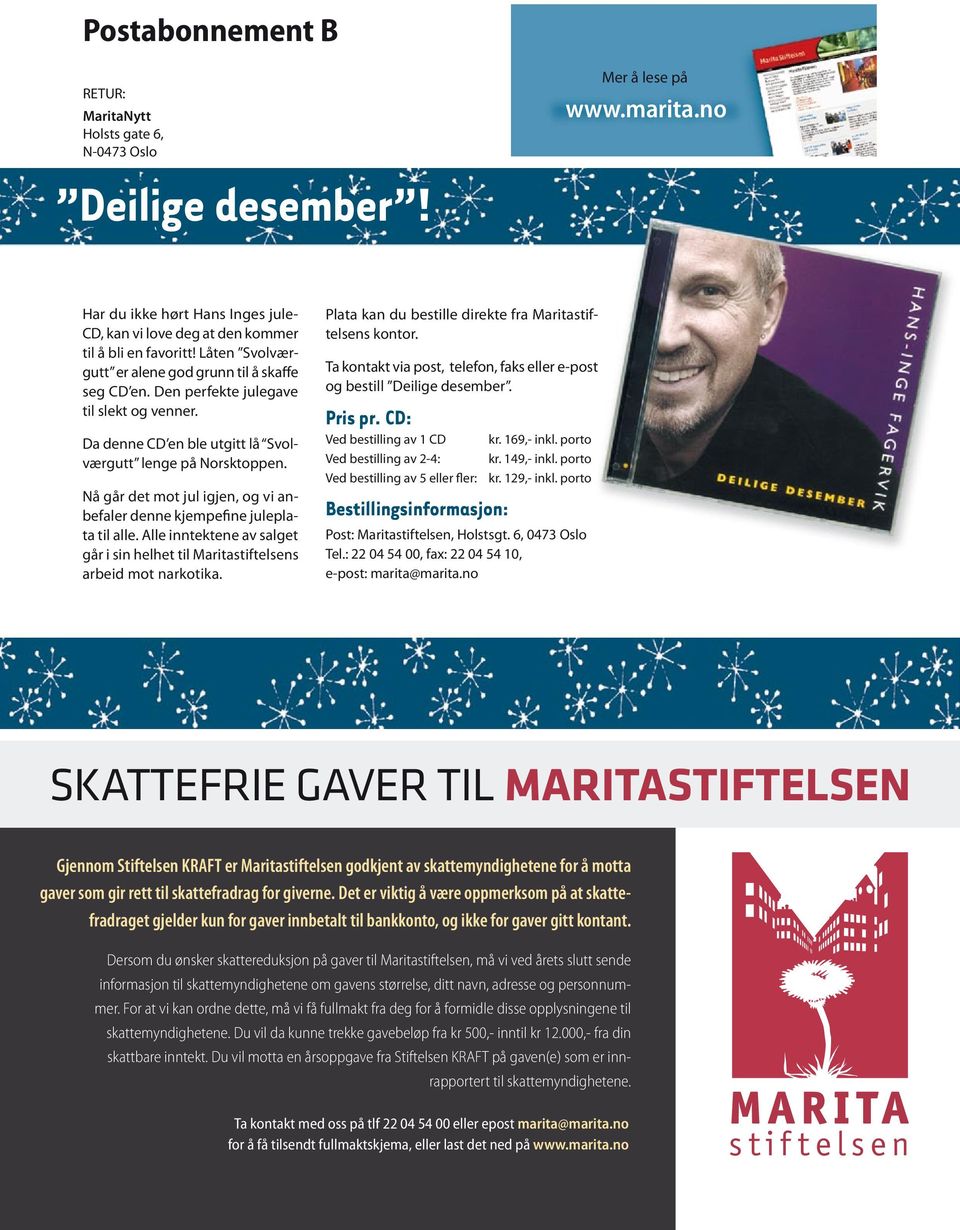 Nå går det mot jul igjen, og vi anbefaler denne kjempefine juleplata til alle. Alle inntektene av salget går i sin helhet til Maritastiftelsens arbeid mot narkotika.