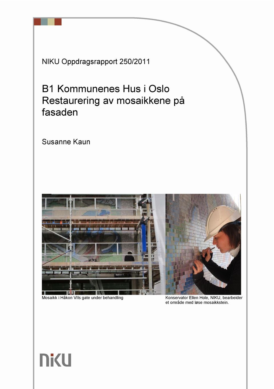 Mosaikk i Håkon VIIs gate under behandling Konservator