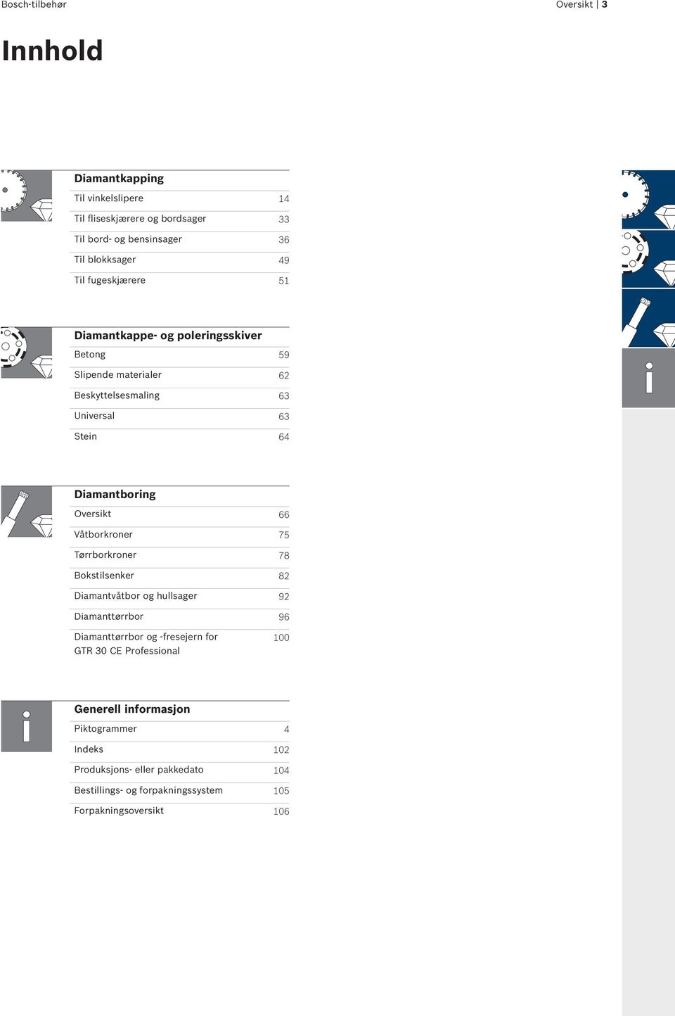 Oversikt 66 Våtborkroner 75 Tørrborkroner 78 Bokstilsenker 82 Diamantvåtbor og hullsager 92 Diamanttørrbor 96 Diamanttørrbor og -fresejern for GTR