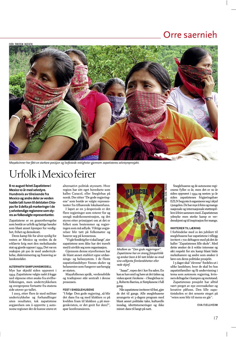 Hundrevis av tilreisende fra Mexico og andre deler av verden hadde tatt turen til delstaten Chiapas for å delta på markeringer i de 5 selvstendige regionene som styres av folkevalgte representanter.