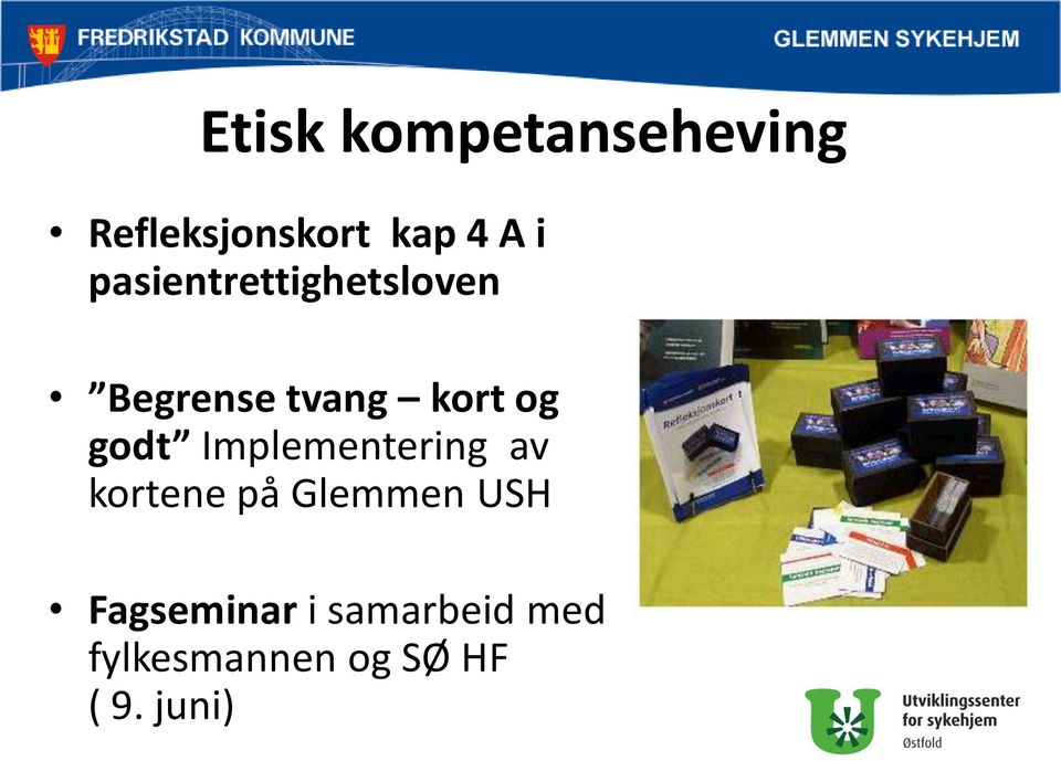 godt Implementering av kortene på Glemmen USH