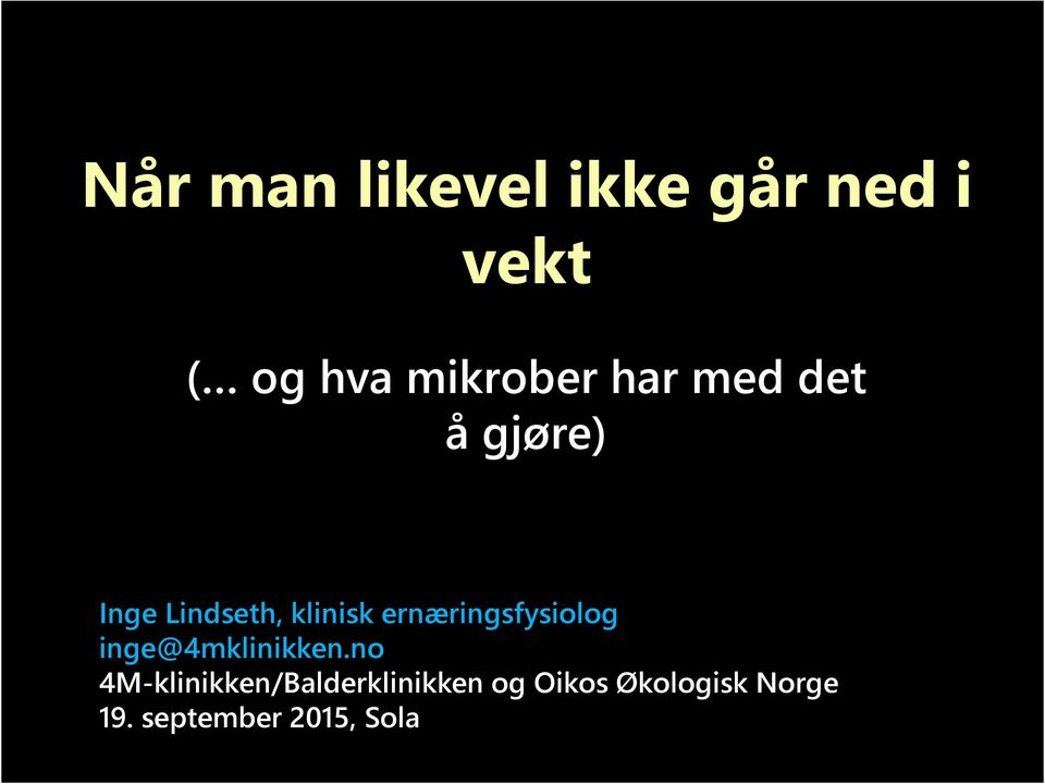 ernæringsfysiolog inge@4mklinikken.