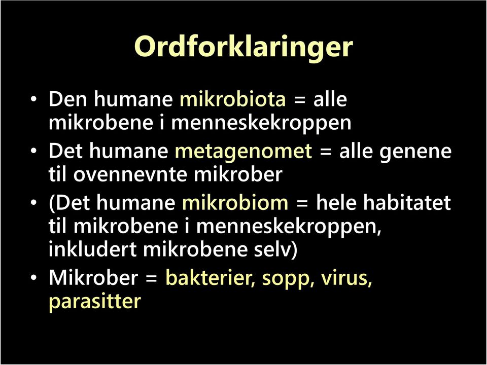 mikrober (Det humane mikrobiom= hele habitatet til mikrobene i