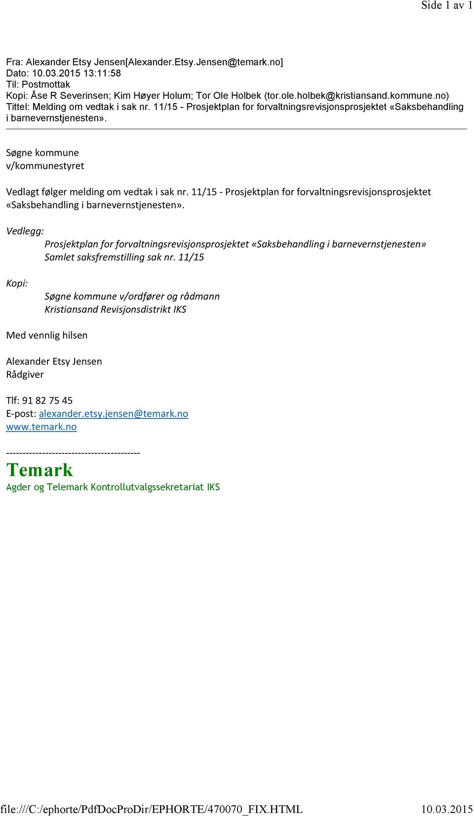 Søgne kommune v/kommunestyret Vedlagt følger melding om vedtak i sak nr. 11/15 - Prosjektplan for forvaltningsrevisjonsprosjektet «Saksbehandling i barnevernstjenesten».