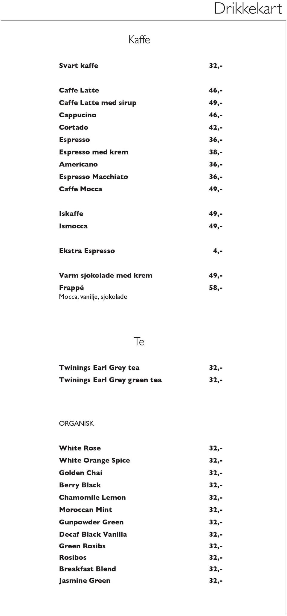 sjokolade Te Twinings Earl Grey tea 32,- Twinings Earl Grey green tea 32,- ORGANISK White Rose 32,- White Orange Spice 32,- Golden Chai 32,- Berry