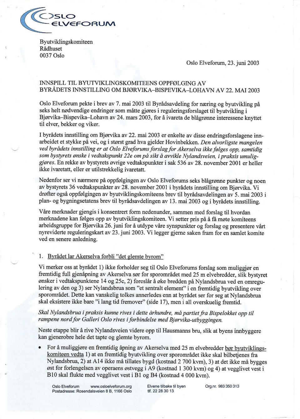 mai 2003 til B1'rådsavdeling for næring og byumkling på seks helt nødvendige endringer som måtte gjøres i reguleringsforslaget til byutvikling i Bjørvika-Bispevika-Lohavn av 24.