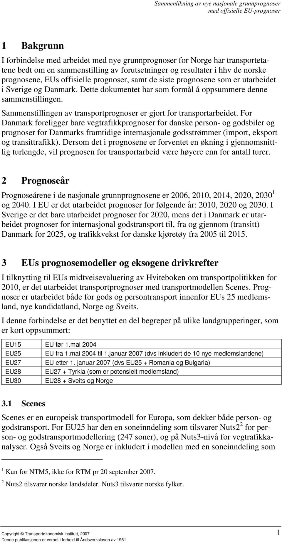 Sammenstillingen av transportprognoser er gjort for transportarbeidet.