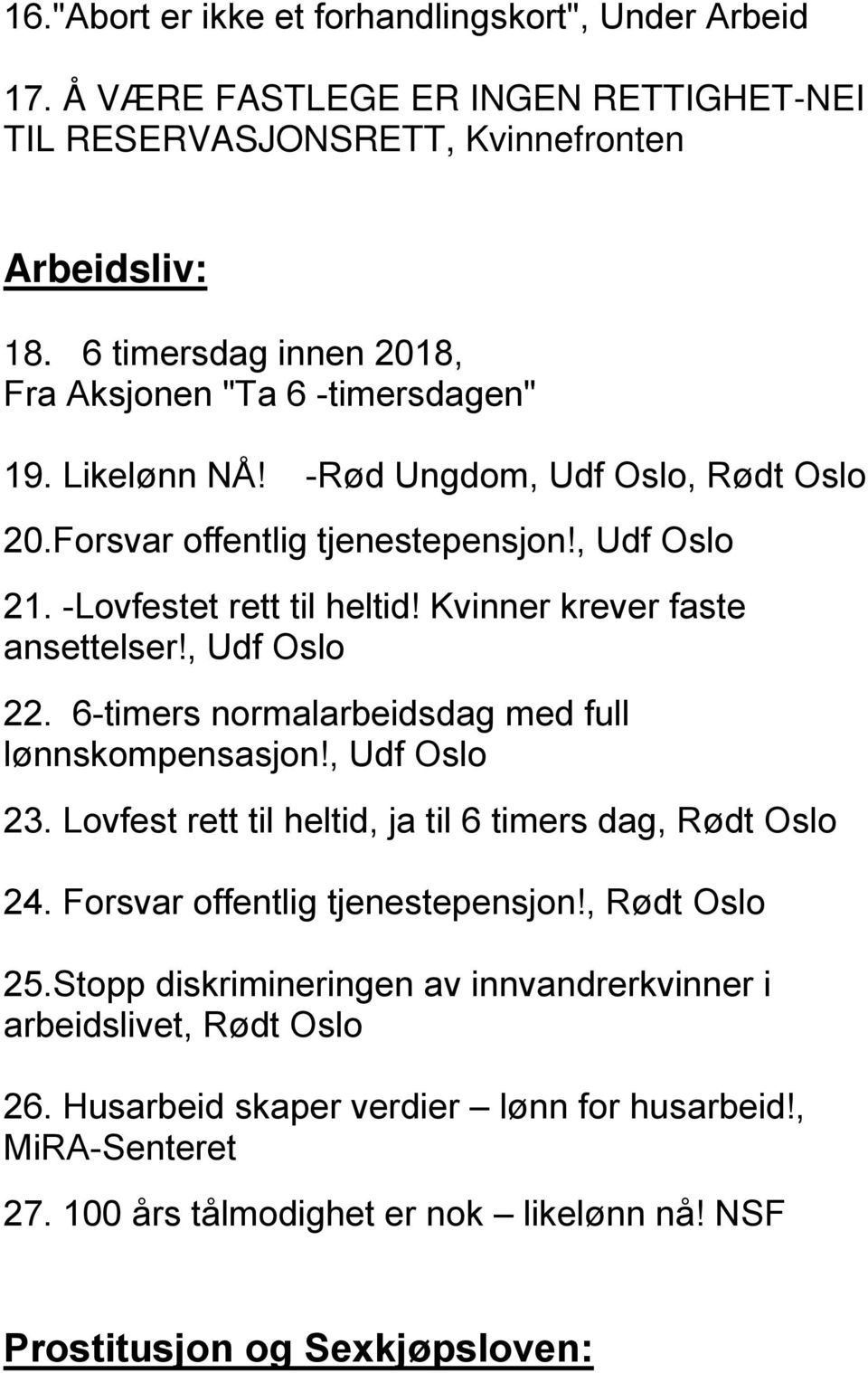 Kvinner krever faste ansettelser!, Udf Oslo 22. 6-timers normalarbeidsdag med full lønnskompensasjon!, Udf Oslo 23. Lovfest rett til heltid, ja til 6 timers dag, Rødt Oslo 24.