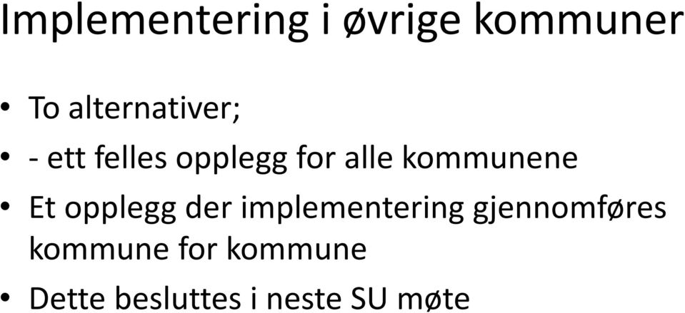 kommunene Et opplegg der implementering