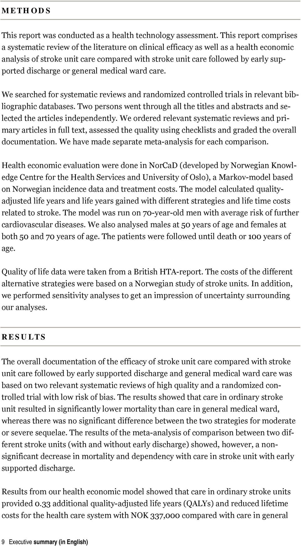 discharge or general medical ward care. We searched for systematic reviews and randomized controlled trials in relevant bibliographic databases.