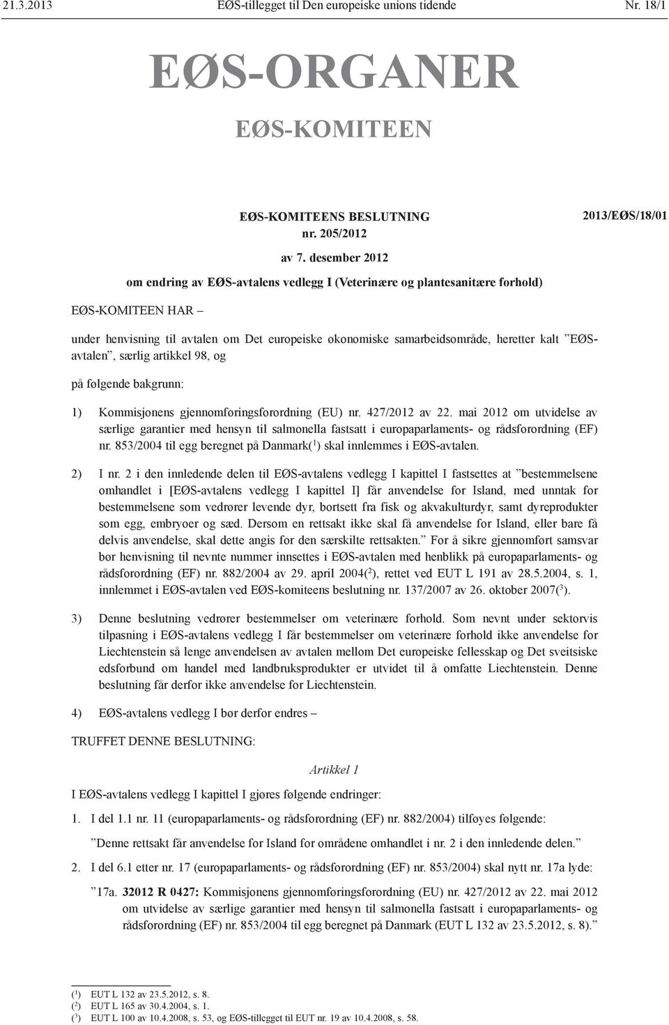 EØSavtalen, særlig artikkel 98, og 1) Kommisjonens gjennomføringsforordning (EU) nr. 427/2012 av 22.