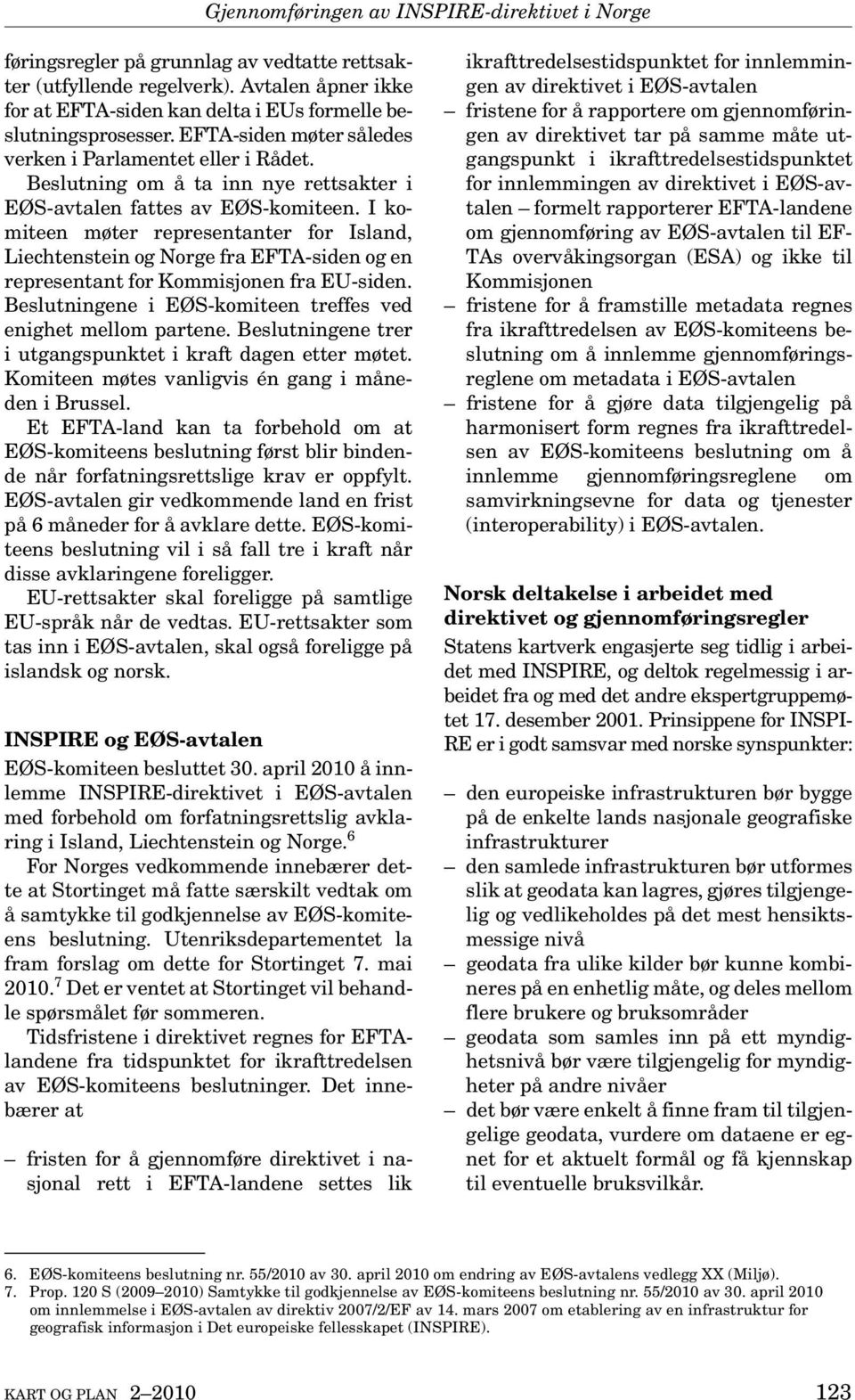 Beslutning om å ta inn nye rettsakter i EØS-avtalen fattes av EØS-komiteen.