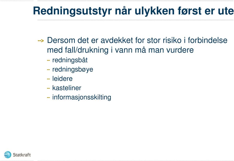 fall/drukning i vann må man vurdere redningsbåt