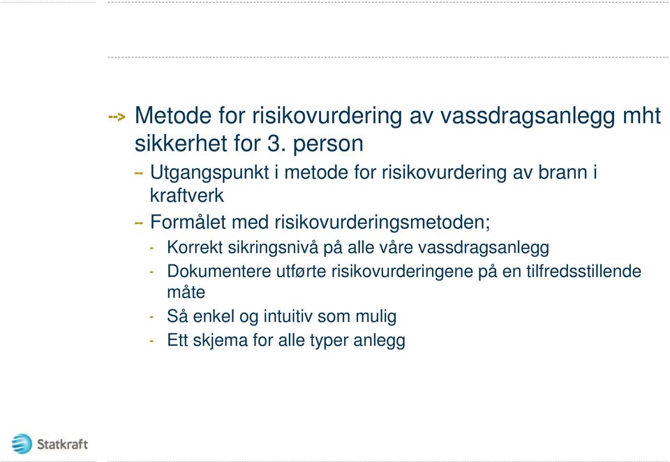 risikovurderingsmetoden; Korrekt sikringsnivå på alle våre vassdragsanlegg Dokumentere