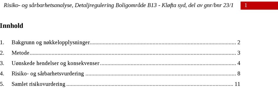 Uønskede hendelser og konsekvenser... 4 4.