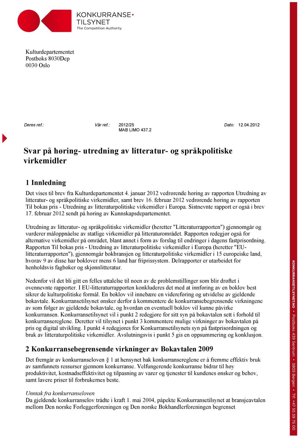 januar 2012 vedrørende høring av rapporten Utredning av litteratur- og språkpolitiske virkemidler, samt brev 16.