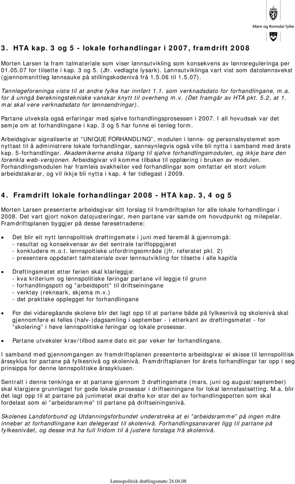 a. for å unngå berekningstekniske vanskar knytt til overheng m.v. (Det framgår av HTA pkt. 5.2, at 1. mai skal vere verknadsdato for lønnsendringar).