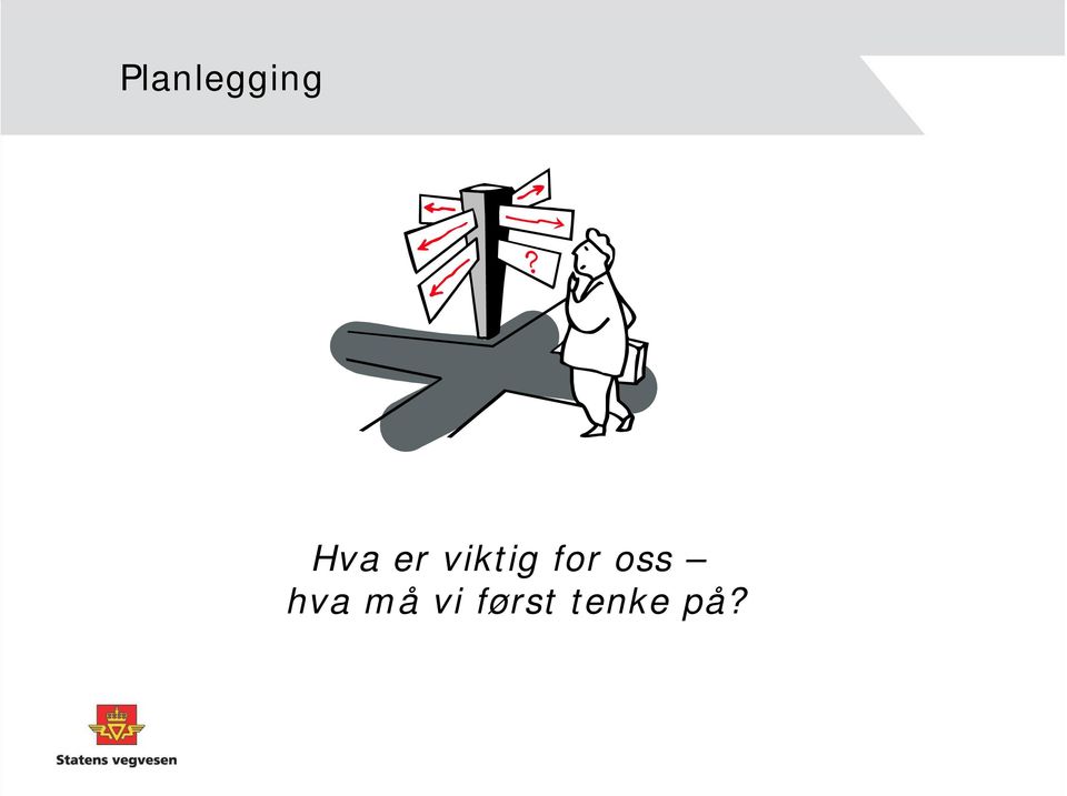 for oss hva må