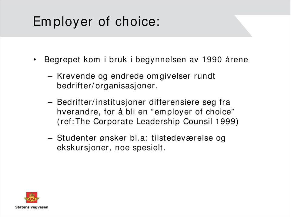 Bedrifter/institusjoner differensiere seg fra hverandre, for å bli en employer of