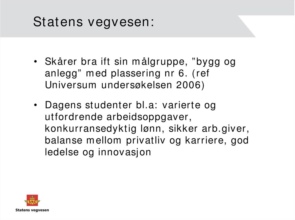 a: varierte og utfordrende arbeidsoppgaver, konkurransedyktig lønn,