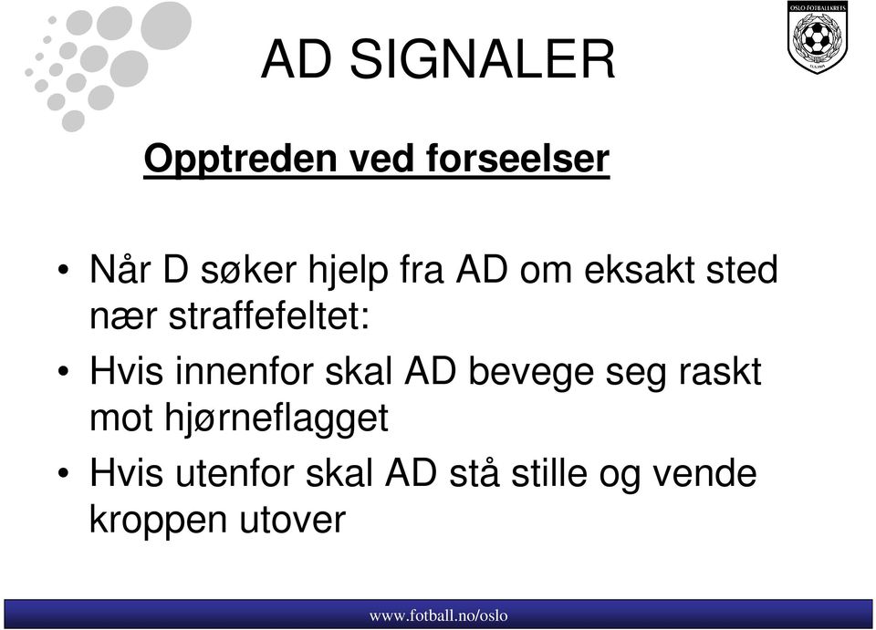 innenfor skal AD bevege seg raskt mot hjørneflagget