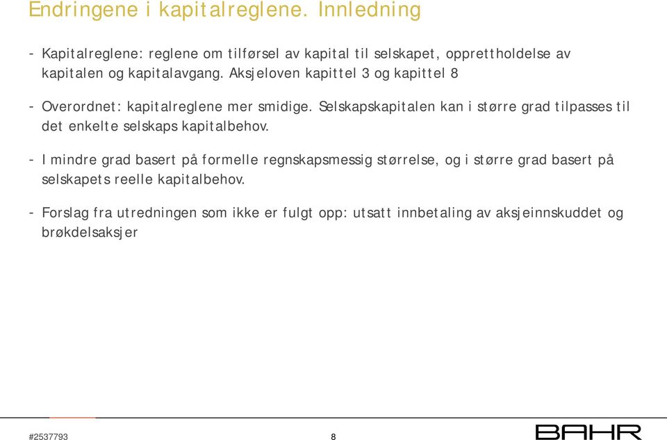 Aksjeloven kapittel 3 og kapittel 8 - Overordnet: kapitalreglene mer smidige.