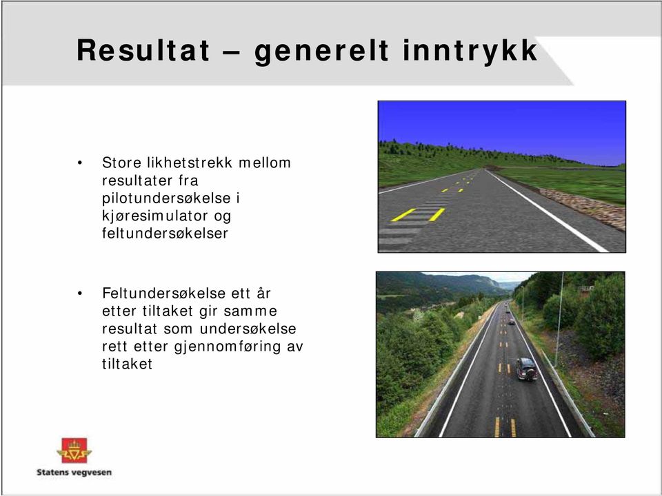 feltundersøkelser Feltundersøkelse ett år etter tiltaket