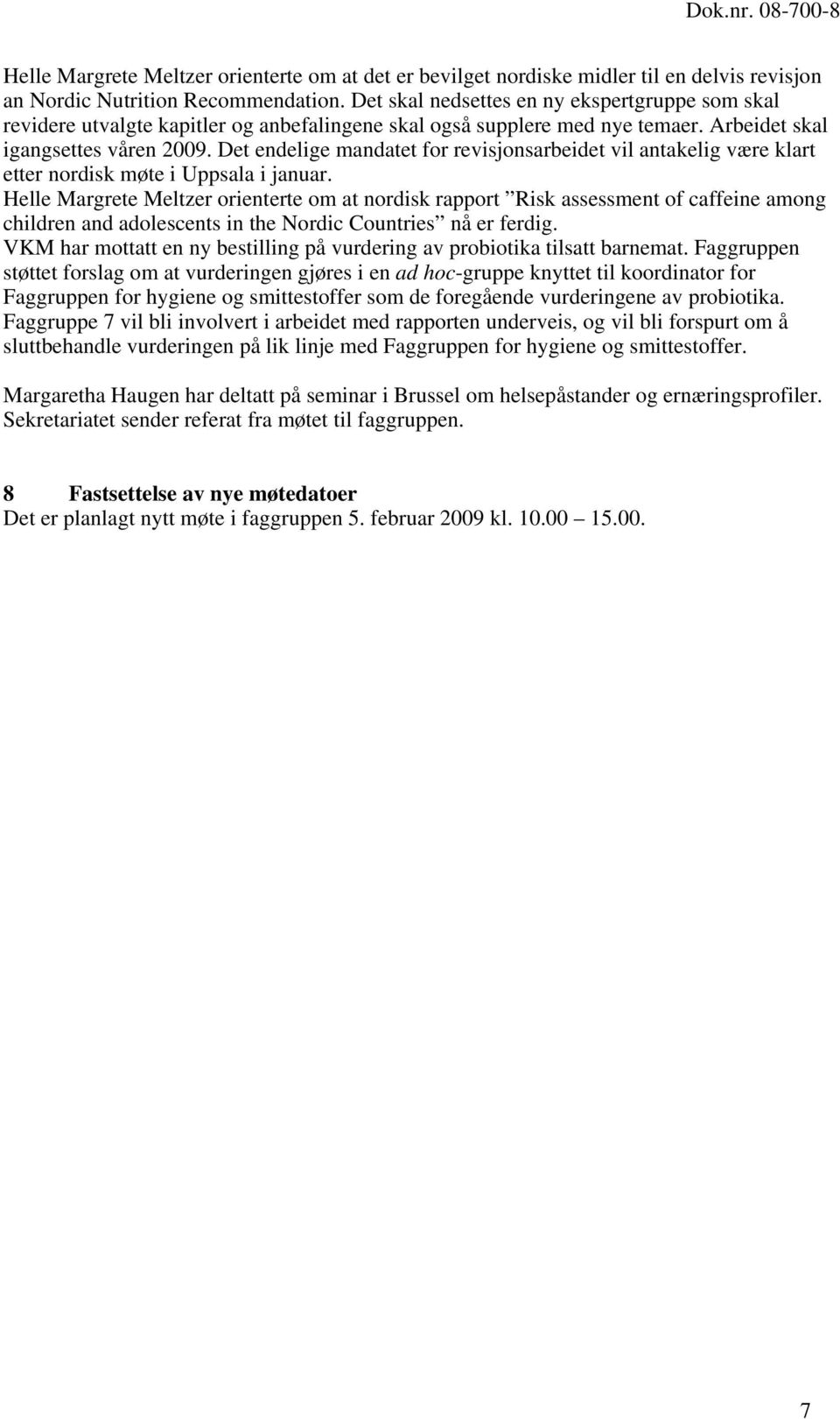 Det endelige mandatet for revisjonsarbeidet vil antakelig være klart etter nordisk møte i Uppsala i januar.