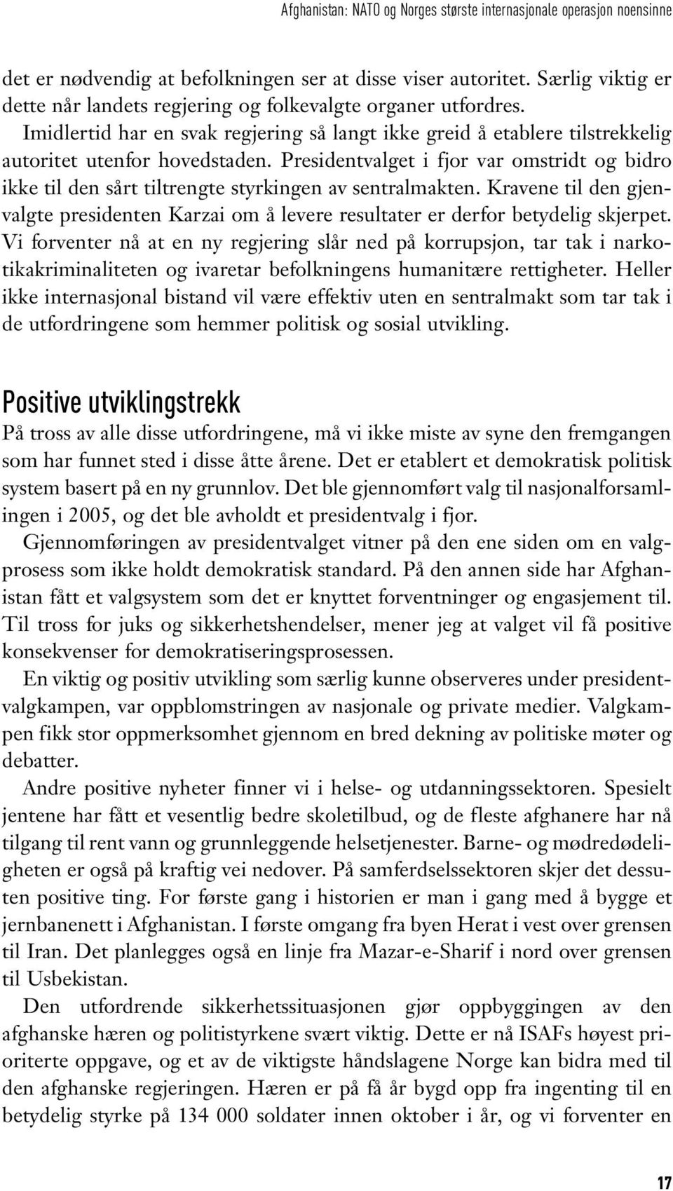 Presidentvalget i fjor var omstridt og bidro ikke til den sårt tiltrengte styrkingen av sentralmakten.