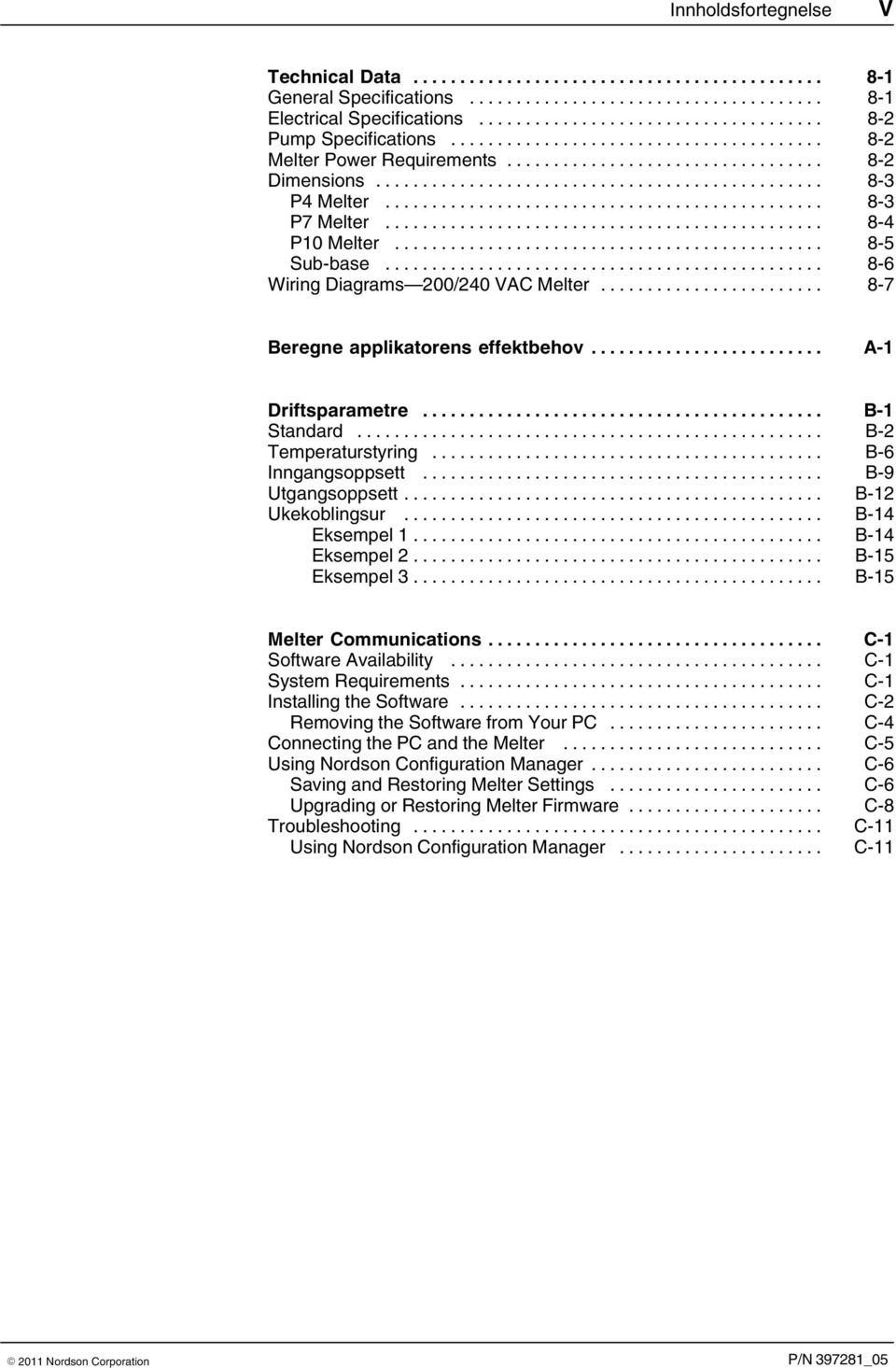 .. B 6 Inngangsoppsett... B 9 Utgangsoppsett... B 12 Ukekoblingsur... B 14 Eksempel 1... B 14 Eksempel 2... B 15 Eksempel 3... B 15 Melter Communications... C 1 Software Availability.