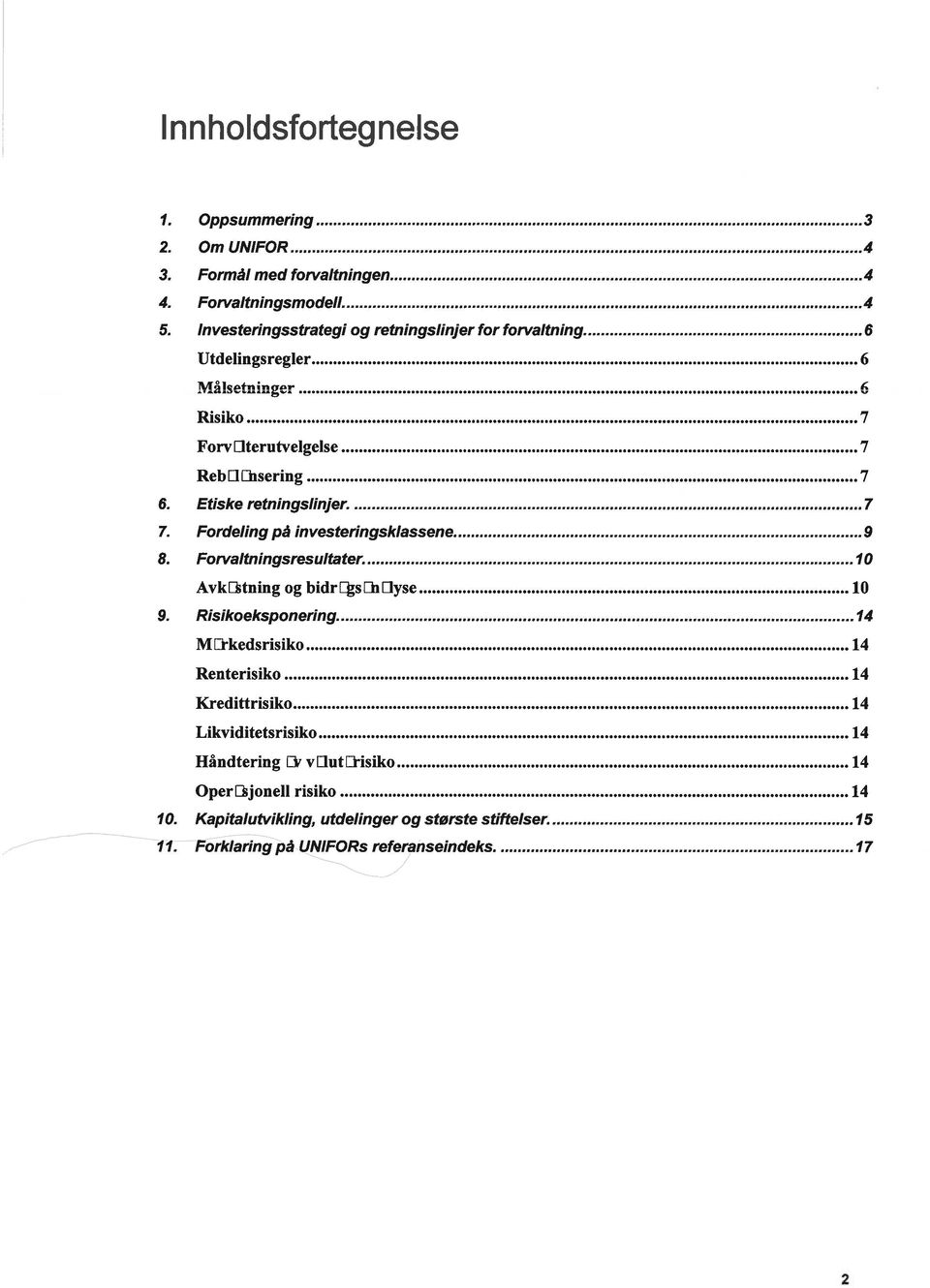 Etiske retningslinjer 7 7. Fordeling på investeringsklassene 9 8. Foivaltningsresultater 10 AvkE~tning og bidregsehelyse 10 9.