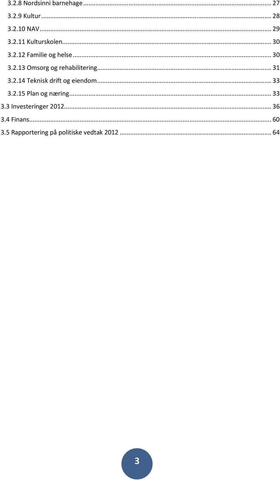 ..33 3.2.15 Plan og næring...33 3.3 Investeringer 2012...36 3.4 Finans...60 3.