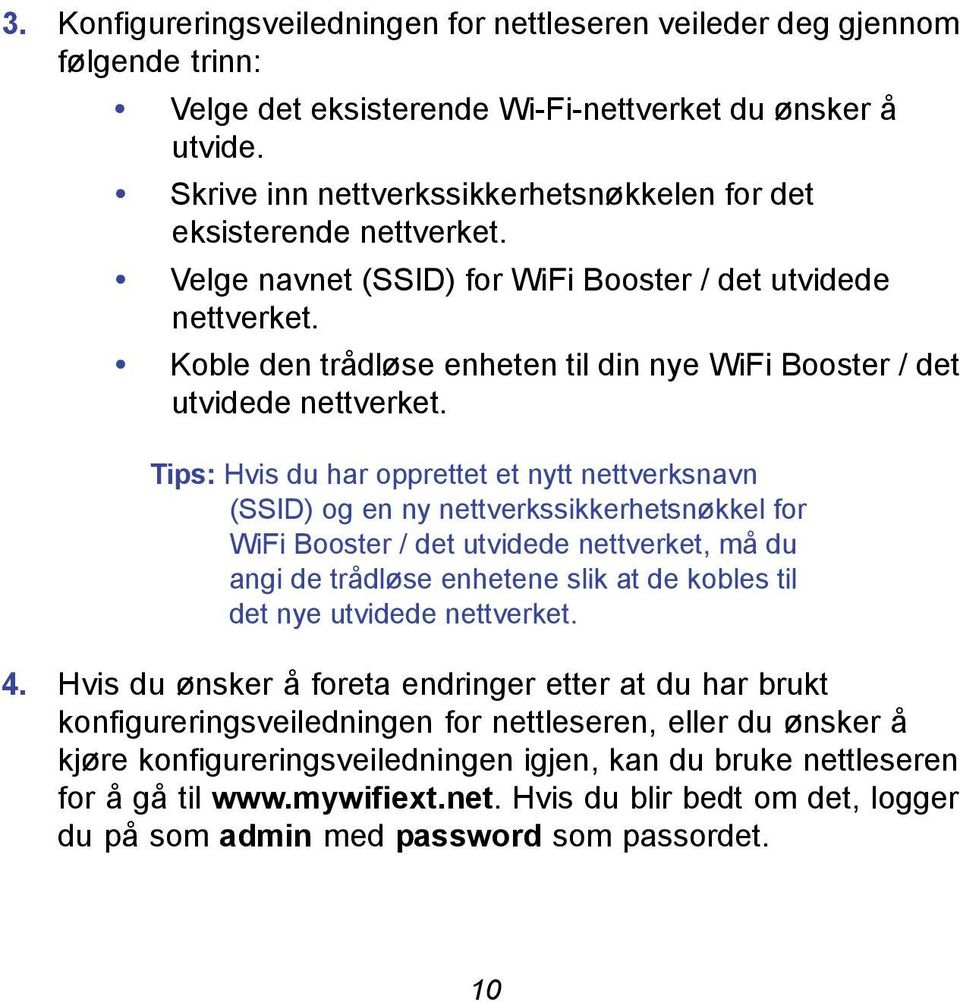 Koble den trådløse enheten til din nye WiFi Booster / det utvidede nettverket.