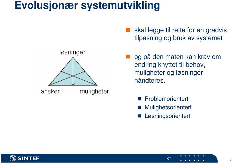 krav om endring knyttet til behov, muligheter og løsninger