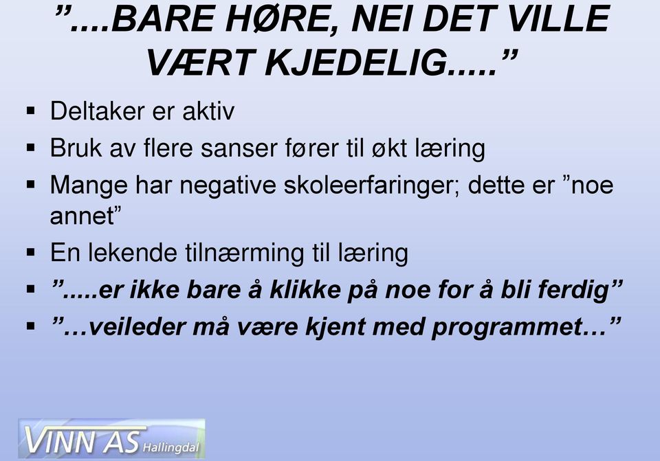 skoleerfaringer; dette er noe annet En lekende tilnærming til læring.