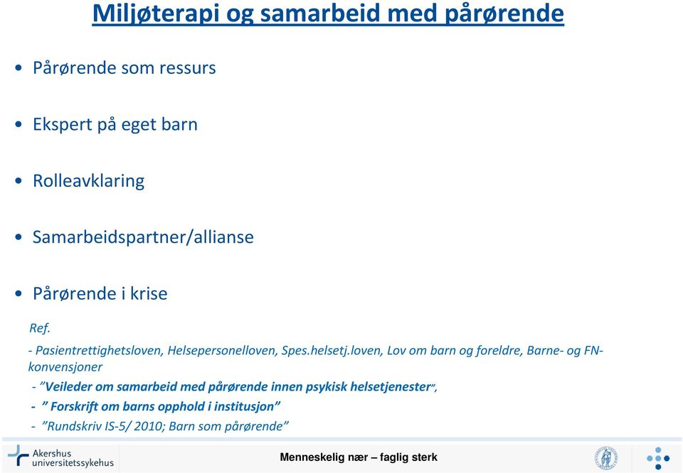 loven, Lov om barn og foreldre, Barne- og FNkonvensjoner - Veileder om samarbeid med pårørende innen psykisk