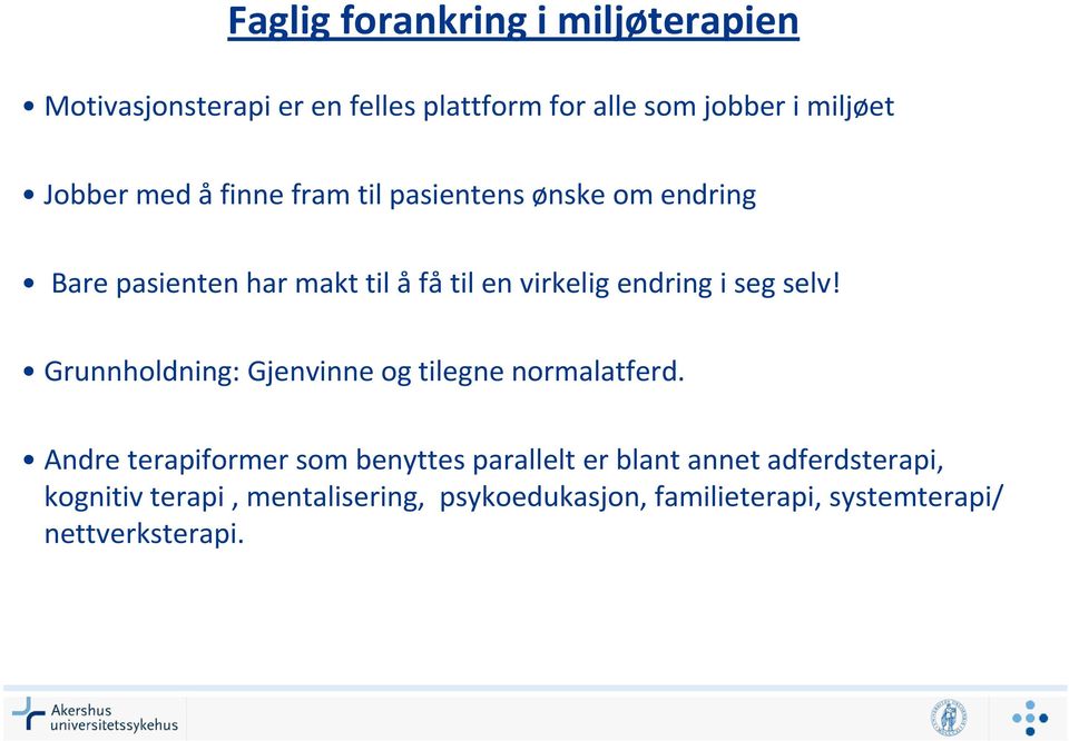 i seg selv! Grunnholdning: Gjenvinne og tilegne normalatferd.