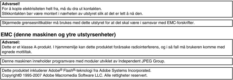 EMC (denne maskinen og ytre utstyrsenheter) Advarsel: Dette er et klasse A-produkt.