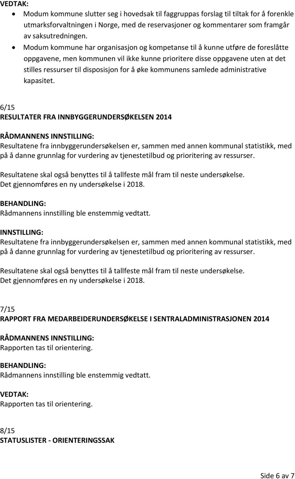 kommunens samlede administrative kapasitet.