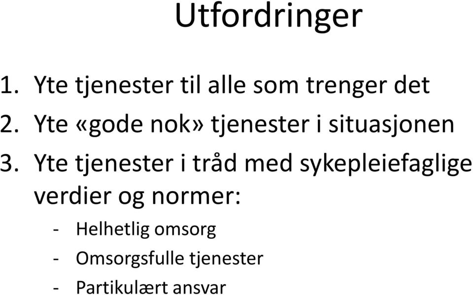 Yte tjenester i tråd med sykepleiefaglige verdier og