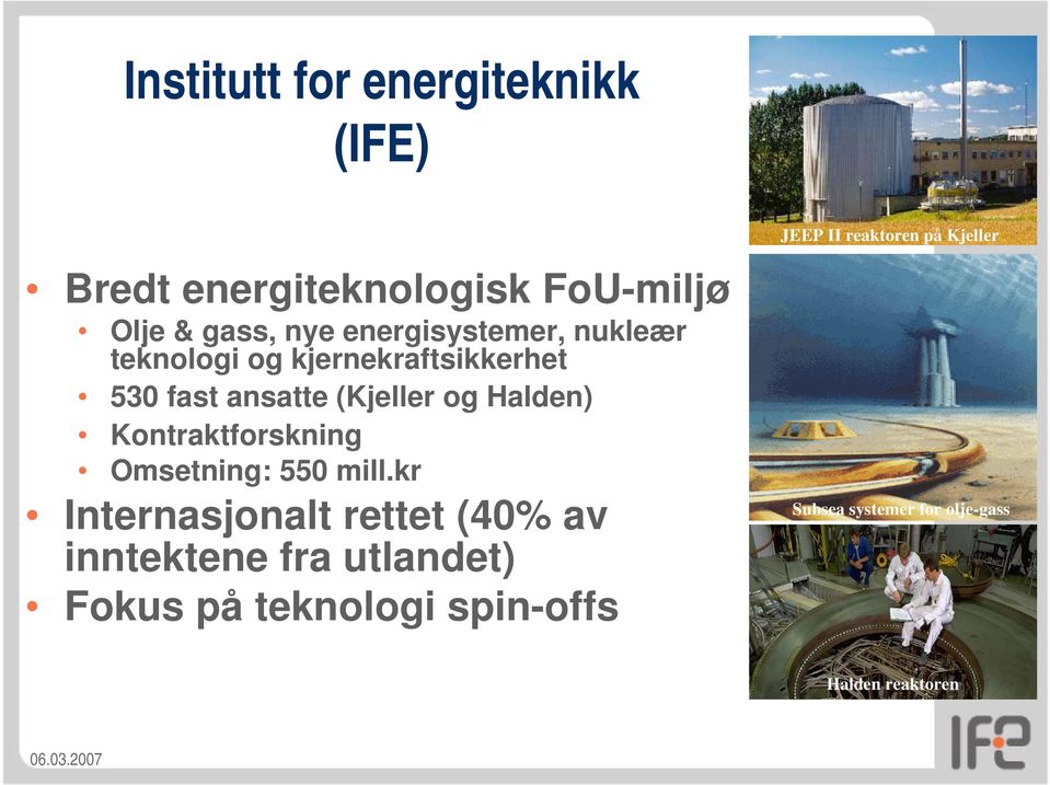 og Halden) Kontraktforskning Omsetning: 550 mill.