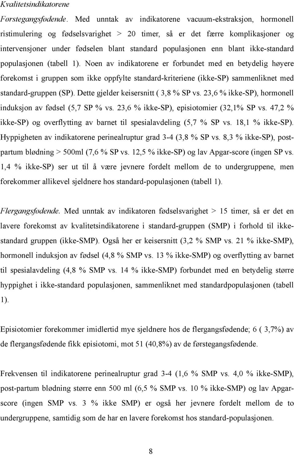 blant ikke-standard populasjonen (tabell 1).