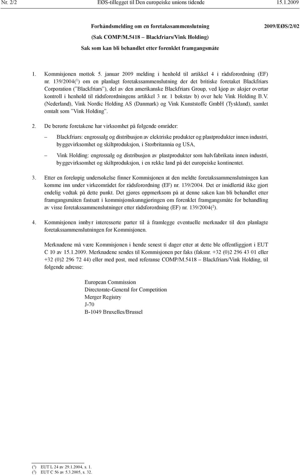 139/2004( 1 ) om en planlagt foretakssammenslutning der det britiske foretaket Blackfriars Corporation ( Blackfriars ), del av den amerikanske Blackfriars Group, ved kjøp av aksjer overtar kontroll i