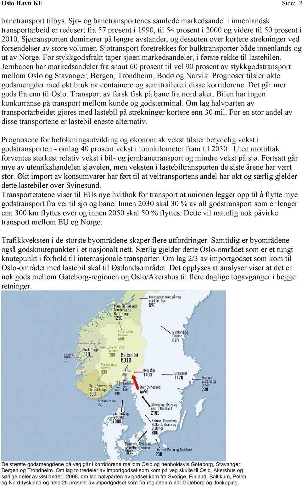 Fr stykkgdsfrakt taper sjøen markedsandeler, i første rekke til lastebilen.