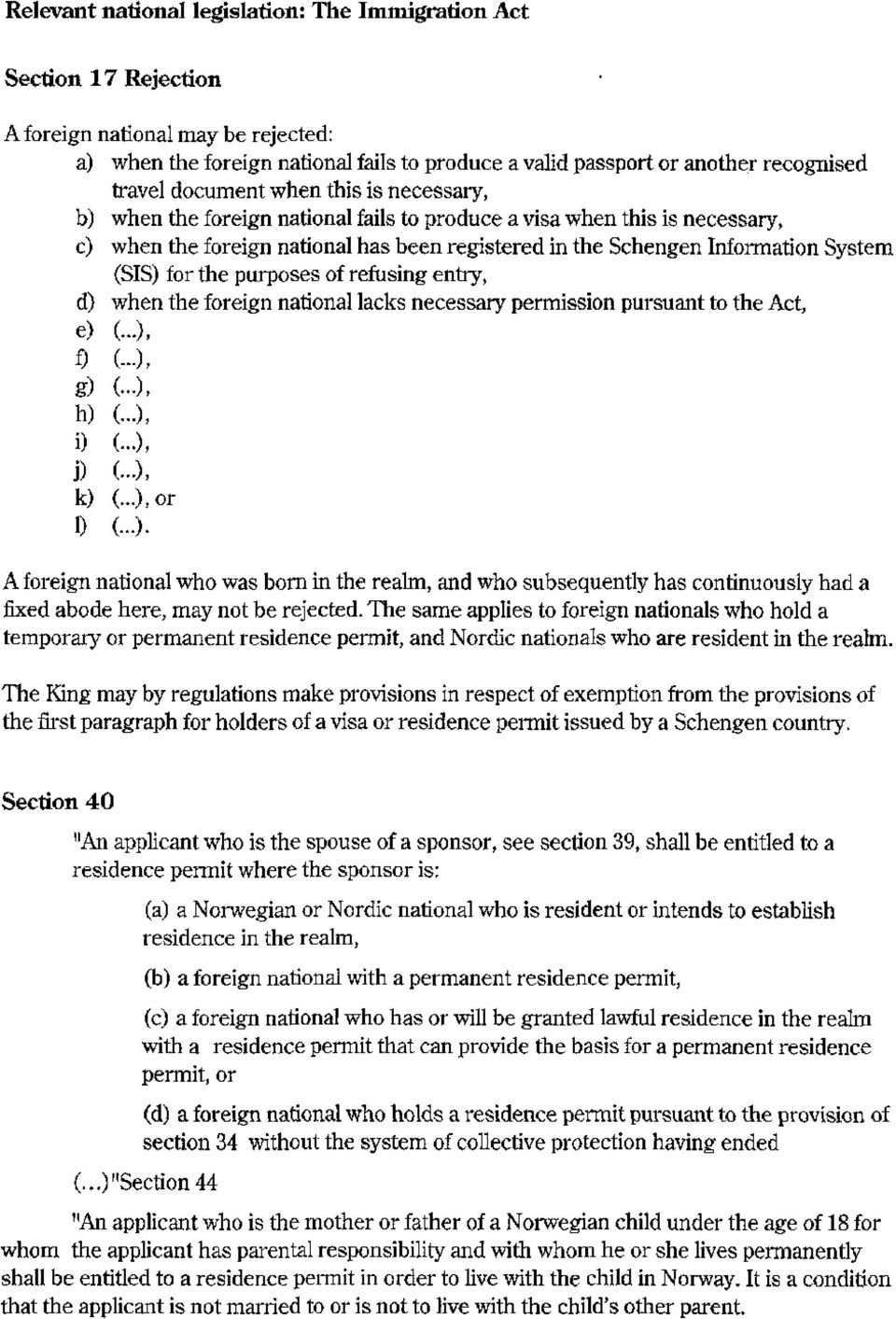 0 g) h) i) J) k) 1) (SIS) for the purposes of refusing entry, when the foreign national lacks necessary permission pursuant to the Act, C), C ), C (- C ( C ( ), ), ), ), ),or ) A foreign national who