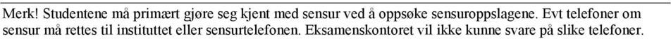 Evt telefoner om sensur må rettes til instituttet